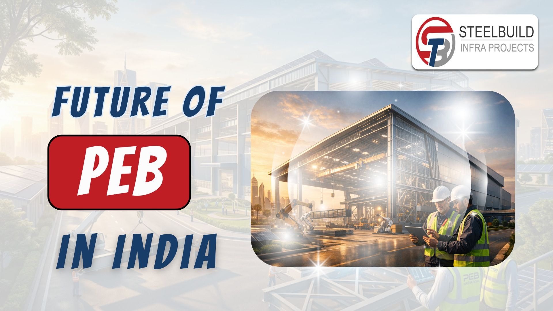 Future of Pre-Engineered Buildings in India: Why Steel Construction is Redefining the Next Decade
