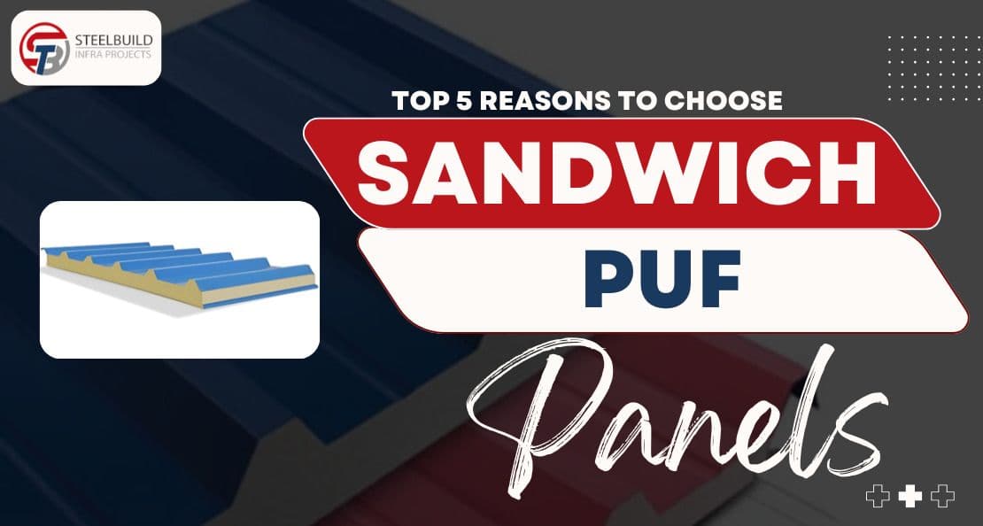 Top 5 Reasons to Choose PUF Sandwich Panels for Your Industrial Building