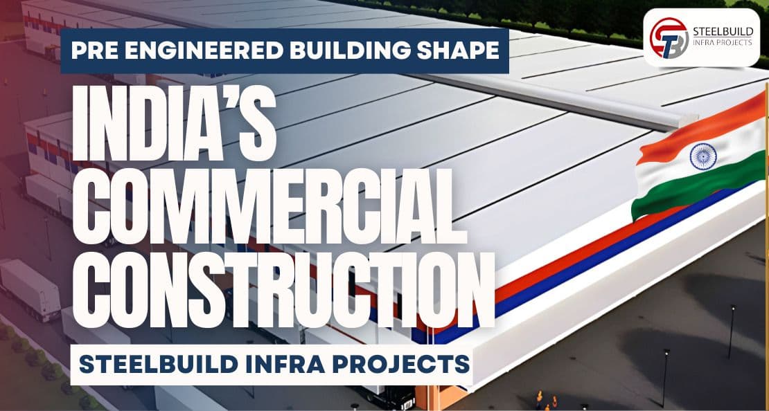 How Can Pre-Engineered Buildings (PEBs) Shape India’s Commercial Construction?
